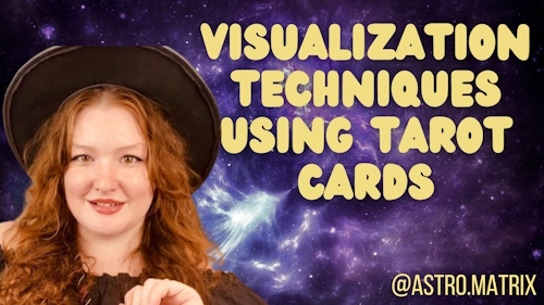 Developing Deeper Insight Through Focused Tarot Visualizations